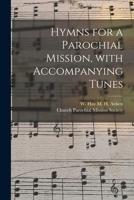 Hymns for a Parochial Mission, With Accompanying Tunes 1014829569 Book Cover