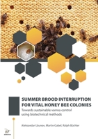 Summer Brood Interruption for Vital Honey Bee Colonies 1916612008 Book Cover