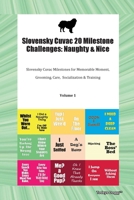 Slovensky Cuvac 20 Milestone Challenges: Naughty & Nice Slovensky Cuvac Milestones for Memorable Moments, Grooming, Care, Socialization, Training Volume 1 1395864160 Book Cover