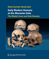 Early Modern Humans at the Moravian Gate: The Mladec Caves and their Remains 3211998756 Book Cover