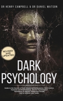 Dark Psychology REVISED AND UPDATED: Guide to the Secrets of Dark Emotional Manipulation, Mind Control, Hypnosis and Brainwashing. Proven ... Dangerous People and to Achieve your Goals. 1914061012 Book Cover