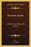 The Stark Family: A Sketch From Real Life 1165603837 Book Cover