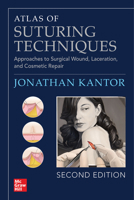 Atlas of Suturing Techniques: Approaches to Surgical Wound, Laceration, and Cosmetic Repair, Second Edition 1264264399 Book Cover