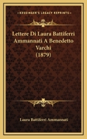 Lettere Di Laura Battiferri Ammannati a Benedetto Varchi (Classic Reprint) 116017847X Book Cover
