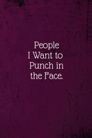 People I Want to Punch in the Face.: Coworker Notebook (Funny Office Journals)- Lined Blank Notebook Journal 1673619320 Book Cover