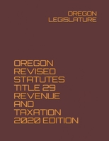 OREGON REVISED STATUTES TITLE 29 REVENUE AND TAXATION 2020 EDITION null Book Cover