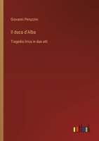 Il duca d'Alba: Tragedia lirica in due atti (Italian Edition) 3385065089 Book Cover