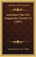 Ansichten Uber Die Organische Chemie V2 (1881) 116809528X Book Cover