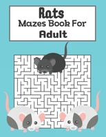 Rats Mazes Book For Adult: Mazes Puzzles book for kids :Puzzles and Problem-Solving. father gift in his children B08RRDTBX8 Book Cover