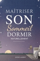 Maîtriser Son Sommeil: Dormir Naturellement (French Edition) B0GHSF2YHX Book Cover