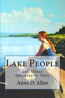 Lake People and Other Speculative Tales 1478380179 Book Cover