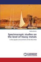 Spectroscopic studies on the level of heavy metals: in the aquatic environment of the River Nile 3659592064 Book Cover