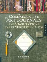 Collaborative Art Journals and Shared Visions in Mixed Media 1592535208 Book Cover