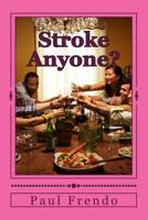 Stroke Anyone?: Ready or Not! 154324064X Book Cover