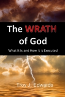 The Wrath of God: What it is and How it is Executed B086PVL221 Book Cover