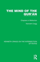 The Mind of the Qur’ān: Chapters in Reflection 1032184809 Book Cover