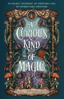 A Curious Kind of Magic 1250359880 Book Cover