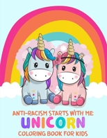 Anti-Racism Starts With Me: Unicorn Coloring Book For Kids: B08B7BTYPZ Book Cover