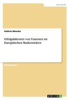 Erfolgsfaktoren Von Fusionen Im Europaischen Bankensektor 3640496884 Book Cover