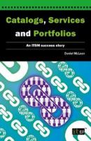 Catalogs, Services and Portfolios: An Itsm Success Story 1849285675 Book Cover