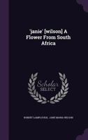 'janie' [wilson] A Flower From South Africa... 1274492432 Book Cover