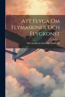 Att Flyga Om Flymaskiner Och Flygkonst 1021687251 Book Cover