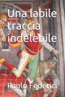 Una labile traccia indelebile (Italian Edition) B0FPBHCXLF Book Cover