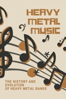 Heavy Metal Music: The History And Evolution Of Heavy Metal Bands: A Pioneering Heavy Metal Band B09CBTLQJJ Book Cover