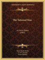 The Tattooed Man: A Comic Opera 1167189477 Book Cover