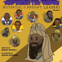 The Talented Tenth Historical & Present: Leaders 0999462024 Book Cover