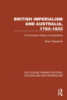 British Imperialism and Australia, 1783–1833 1032417935 Book Cover
