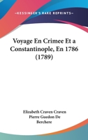 Voyage En Crimee Et a Constantinople, En 1786 (1789) 1166201511 Book Cover