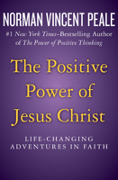The Positive Power of Jesus Christ 0842349146 Book Cover