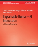 Explainable Human-ai Interaction: A Planning Perspective 303103757X Book Cover