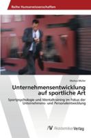 Unternehmensentwicklung auf sportliche Art: Sportpsychologie und Mentaltraining im Fokus der Unternehmens- und Personalentwicklung 3639439600 Book Cover