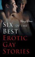 Six of the Best Erotic Gay Stories 1481769952 Book Cover