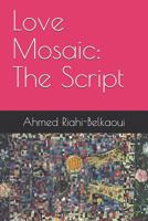Love Mosaic: The Script 1791886663 Book Cover