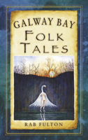 Galway Bay Folk Tales (Folk Tales: United Kingdom) 1845887794 Book Cover