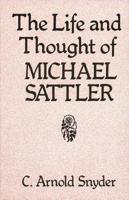 The Life and Thought of Michael Sattler (Studies in Anabaptist & Mennonite History) 0836112644 Book Cover