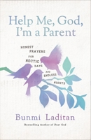 Help Me, God, I'm a Parent: Honest Prayers for Hectic Days and Endless Nights 0310365074 Book Cover