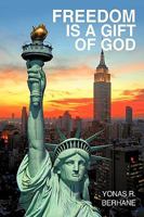 Freedom is a Gift of God: Witness in Al Qaeda 0595483925 Book Cover