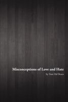 Misconceptions of Love and Hate: Midnight Thoughts and Poetry by Tom Del Braco 1479746207 Book Cover