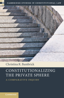 Constitutionalizing the Private Sphere: A Comparative Inquiry 1009293737 Book Cover