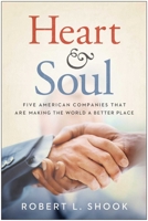Heart & Soul: Five American Companies That Are Making the World a Better Place 1935618067 Book Cover
