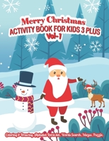 Merry Christmas Activity Book for Kids 3 Plus - Coloring, Alphabet dot to dot, mazes, word search: A Fun Holy Religious Christmas Activity Book Cover B08P4NNVGF Book Cover