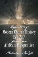 Aspects of Modern Church History 1517–2017 from an African Perspective 1973624079 Book Cover