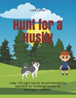 Hunt for a Husky: Uses 100 sight words recommended by teachers for kindergarteners or emergent readers! B08VLMQNB5 Book Cover