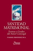 Santidad Matrimonial: Formas y Grados del Amor Conyugal (Spanish Edition) 9562463389 Book Cover