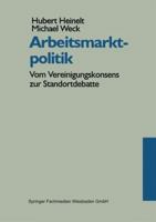 Arbeitsmarktpolitik: Vom Vereinigungskonsens zur Standortdebatte 3810019895 Book Cover