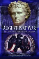 Augustus at War: The Struggle for the Pax Augusta 1399023365 Book Cover